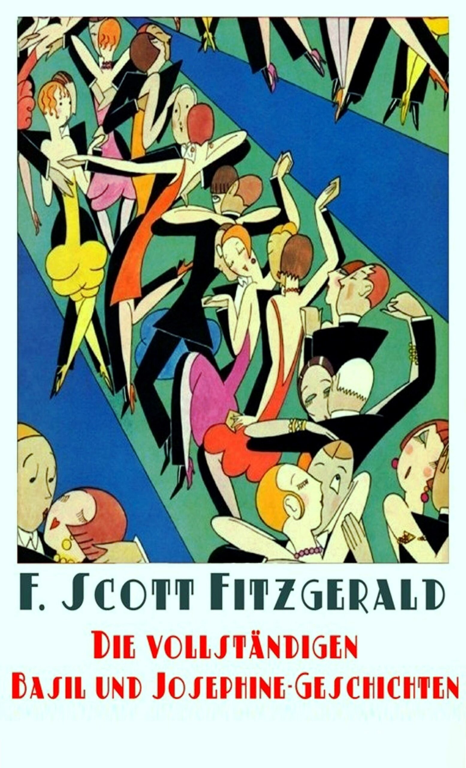 F. Scott Fitzgerald: Die vollständigen Basil und Josephine-Geschichten, 14 Erzählungen (1928-1931)