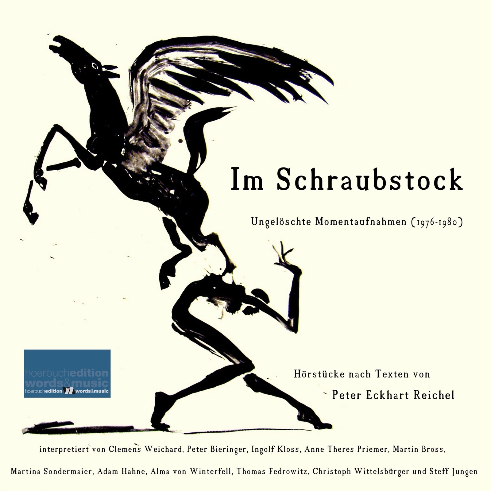 Im Schraubstock / Ungelöschte Momentaufnahmen (1976-1980) / Hörstücke nach Texten von Peter Eckhart Reichel