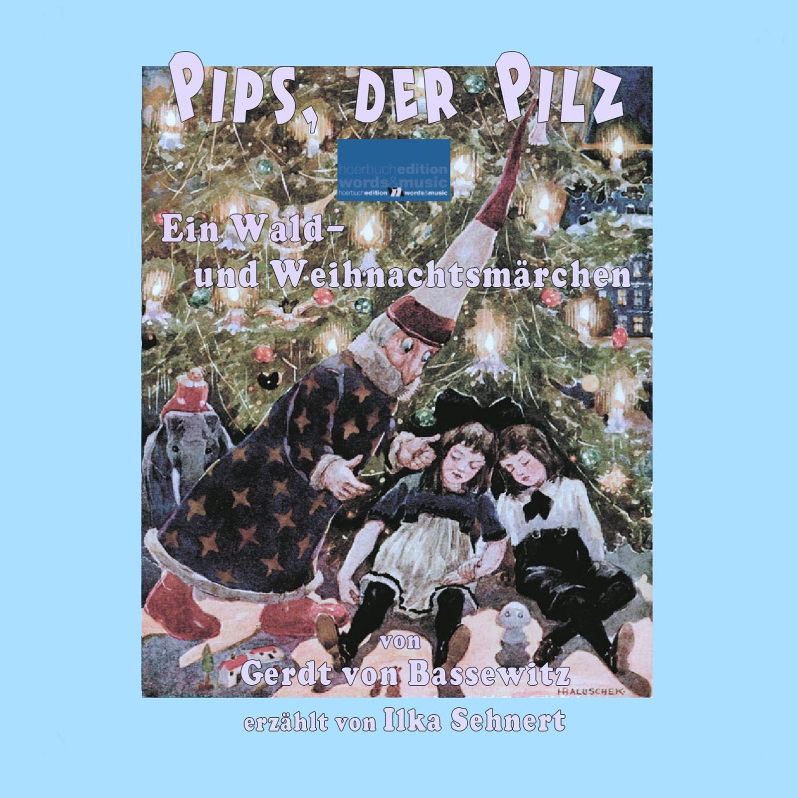 Pips, der Pilz: Ein Wald- und Weihnachtsmärchen